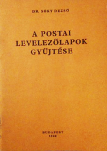 A postai levelezőlapok gyűjtése - dr. Sóky Dezső