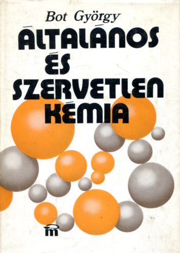 Általános és szervetlen kémia - Bot György