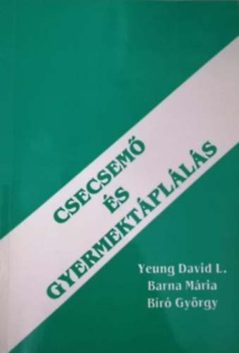 Csecsemő és gyermektáplálás - Yeaung, Barna, Bíró