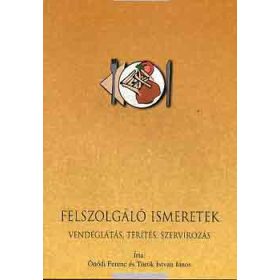   Felszolgáló ismeretek (vendéglátás, terítés, szervírozás) - Török István; Ónódi Ferenc
