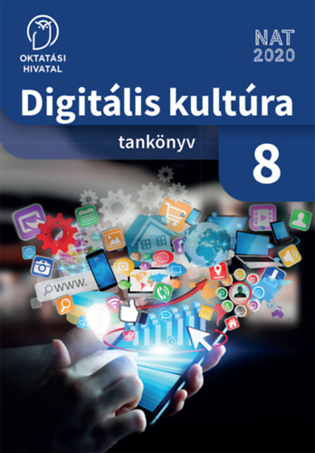 Digitális kultúra tankönyv 8. - Dr. Abonyi-Tóth Andor - Farkas Csaba - Varga Péter