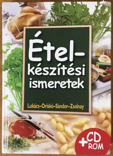 Ételkészítési ismeretek + CD - Zsolnay; Oriskó Ferenc; Lukács; Sándor