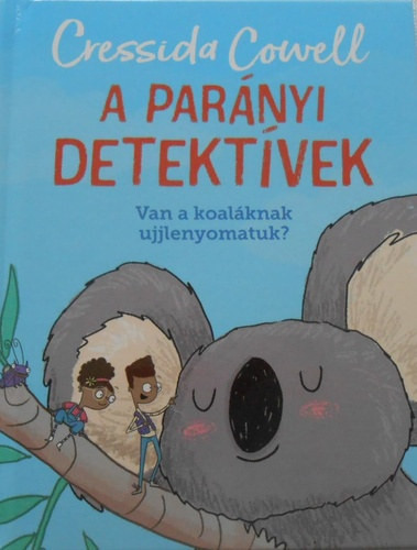 A Parányi detektívek sorozat 4. - Van a koaláknak ujjlenyomatuk? - Cressida Cowell