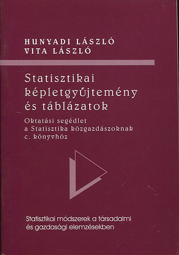 Statisztikai képletgyűjtemény és táblázatok - Hunyadi László; Vita László