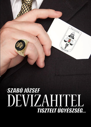 Devizahitel (Tisztelt Ügyészség...) - Szabó József