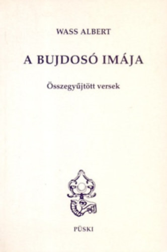 A bujdosó imája - Összegyűjtött versek - Wass Albert