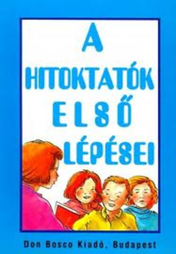 A hitoktatók első lépései - P.Szőke János szerk.