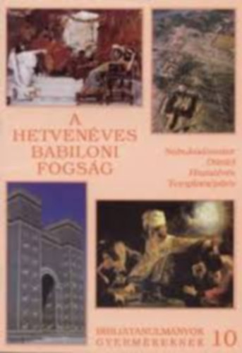 A ​hetvenéves babiloni fogság - Egerváriné Kökényes Zsuzsa, Müller Károly