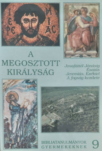 A megosztott királyság (Josafáttól Jónáig - Ézsaiás - Jeremiás, Ezékiel - A fogság kezdete) - 