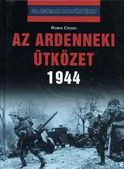 Az ardenneki ütközet 1944 - Robin Cross