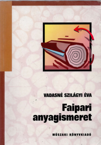 Faipari anyagismeret - Vadasné Szilágyi Éva