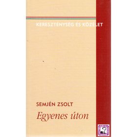 Egyenes úton - Semjén Zsolt