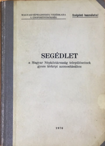 Segédlet a Magyar Népköztársaság településeinek gyors térképi azonosításához (Szolgálati használatra!)- Számozott - 