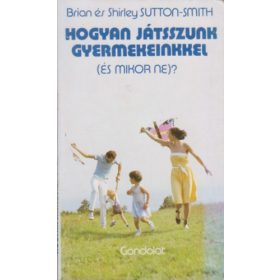   Hogyan játsszunk gyermekeinkkel (és mikor ne)? - Brian & Shirley Sutton-Smith