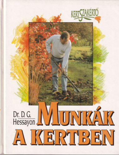 Munkák a kertben - D.G. Dr. Hessayon