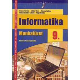   Informatika 9. Munkafüzet - Juhász; Makány; Mártáné Ander; Végh; Devecz Ferenc