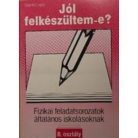   Jól felkészültem-e?-Fizikai feladatsorozatok általános iskolásoknak 8. - Szántó Lajos
