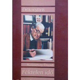 Féktelen idő - KERESZTURY DEZSŐ