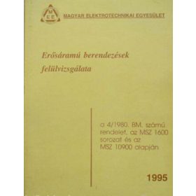   Erősáramú berendezések felülvizsgálata a 4/1980 BM. számú rendelet , az MSZ 1600 sorozat és az MSZ 10900 alapján - 1995 - Jánki József villamosmérnök szerkesztette