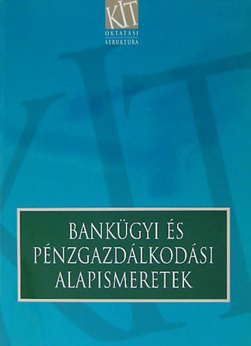 Bankügyi és pénzgazdálkodási alapismeretek - Dr. Kerepesi Katalin-Dr. Kósi Kálmán