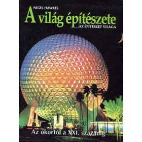   A világ építészete...az építészet világa - Nigel Hawkes