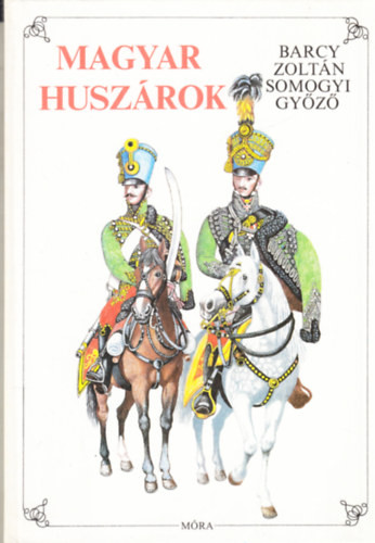 Magyar Huszárok - Barcy Zoltán-Somogyi Győző