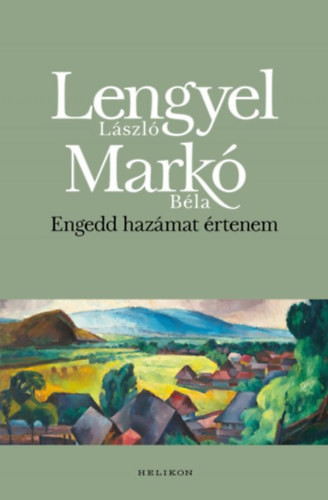 Engedd hazámat értenem - Lengyel László; Markó Béla