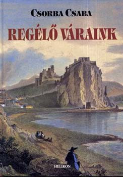 Regélő váraink - Csorba Csaba