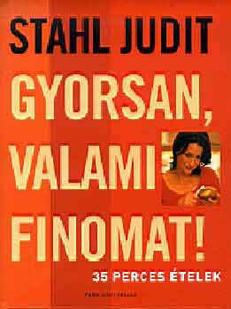 Gyorsan, valami finomat! - 35 perces ételek - Stahl Judit