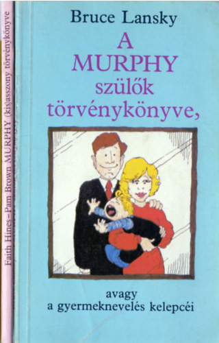 Murphy könyvek (2 db): Murphy (kis)asszony törvénykönyve + A Murphy szülők törvénykönyve - Gálik Péter, Hines, Faith-Brown, Pam, Bruce Lansky