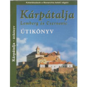   Kárpátalja (Lemberg és Csernovic) útikönyv- Kalandozások a Monarchia keleti végein - Sós Judit-Farkas Zoltán