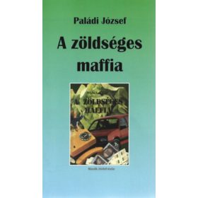   Paládi József: A zöldséges maffia - Második, bővített kiadás