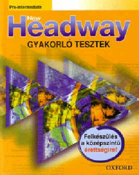 New Headway - Pre-Intermediate Középszintű Gyakorló Tesztek - Liz és John Soars