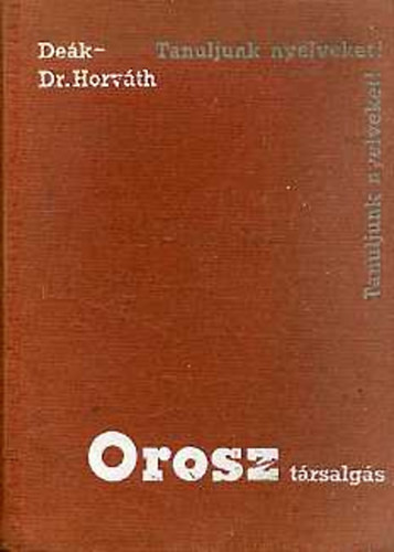 Orosz társalgási zsebkönyv (Tanuljunk nyelveket) - Deák -Horváth