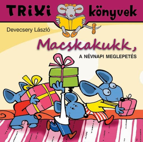 Macskakukk, a névnapi meglepetés - Trixi könyvek - Devecsery László