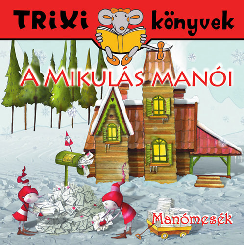 Manómesék - A Mikulás manói - Trixi könyvek - 