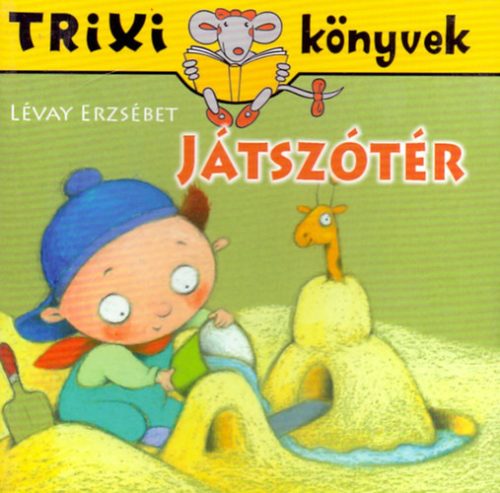 Játszótér - Trixi könyvek - Lévay Erzsébet