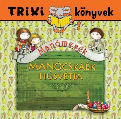 Manócskáék húsvétja - Trixi könyvek - Tóth Eszter