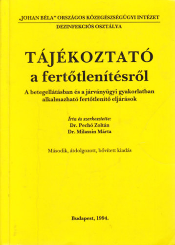 Tájékoztató a fertőtlenítésről - A betegellátásban és a járványügyi gyakorlatban alkalmazható fertőtlenítő eljárások - Pechó Zoltán - Milassin Márta