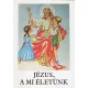 Jézus, a mi életünk – Hittankönyv az általános iskola 3. osztálya számára az elsőáldozás anyagával (a 2. osztály anyagának a megjelölésével) - Bajtai Zsigmond