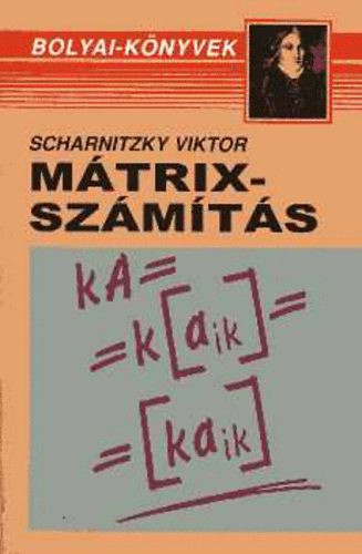 Mátrixszámítás (Bolyai-könyvek) - Dr. Scharnitzky Viktor