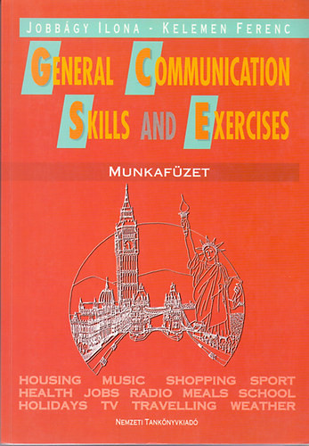 General Communication Skills and Exercises Munkafüzet - Jobbágy Ilona; Kelemen Ferenc