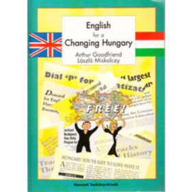   English for a changing Hungary - Arthur Goodfriend, László Miskolczy