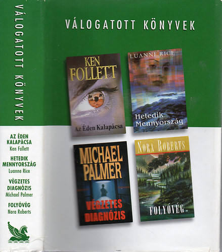 Az Éden kalapácsa- Hetedik mennyország- Végzetes diagnózis- Folyóvég - Follett, Ken- Rice, L.- Palmer, M.- Roberts, Nora