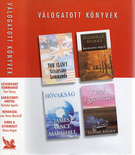 Reader's digest válogatott könyvek (Szivárvány kommandó; Karácsonyi angyal; Hóvakság; Kinek gyermeke?) - Daróczi Péter (főszerk.), Tom Clancy, Nicholas Sparks, James Vance Marshall, Elaine Kagan