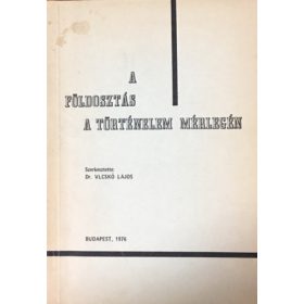A földosztás a történelem mérlegén - Dr. Vlcskó Lajos