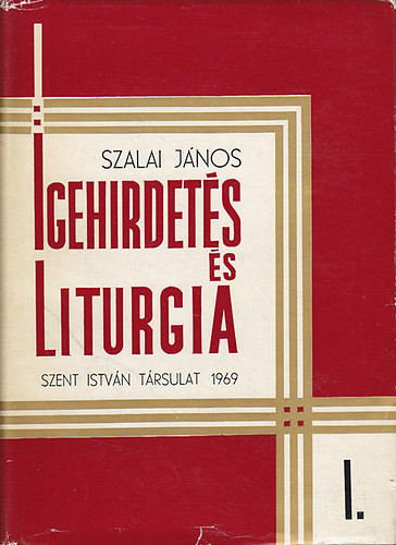 Igehirdetés és liturgia I. - Szalai János