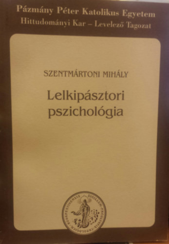 Lelkipásztori pszichológia - Szentmártoni Mihály