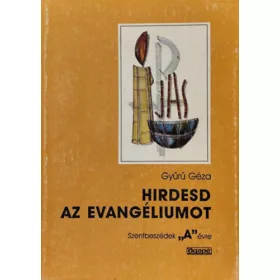 Hirdesd az evangéliumot "A" - Gyűrű Géza