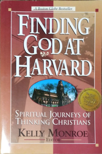 Finding God at Harvard - Spiritual Journeys of Thinking Christians - Kelly Monroe (ed.)